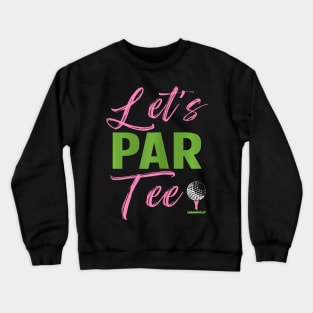 Lets Par Funny Golf Golfer Girl Golfing Party Crewneck Sweatshirt